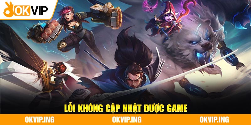 Lỗi không cập nhật được game