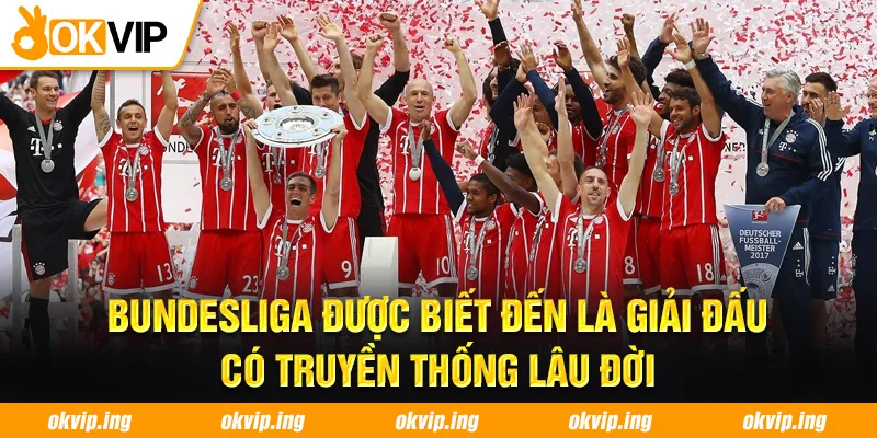 Bundesliga được biết đến là giải đấu có truyền thống lâu đời 