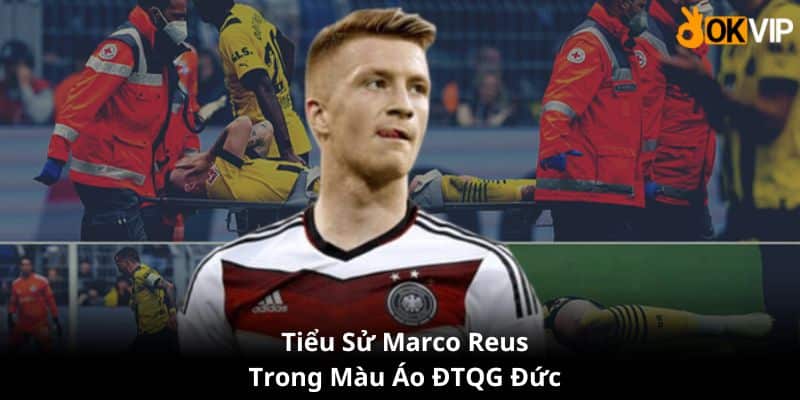 Tiểu sử Marco Reus trong màu áo ĐTQG Đức