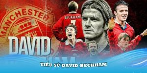 Tiểu Sử David Beckham