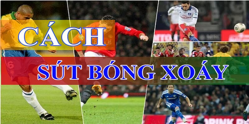 Tổng hợp các kỹ thuật sút bóng xoáy phổ biến nhất